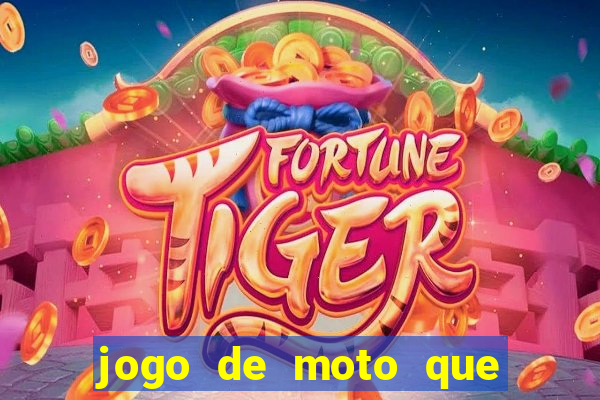 jogo de moto que da grau